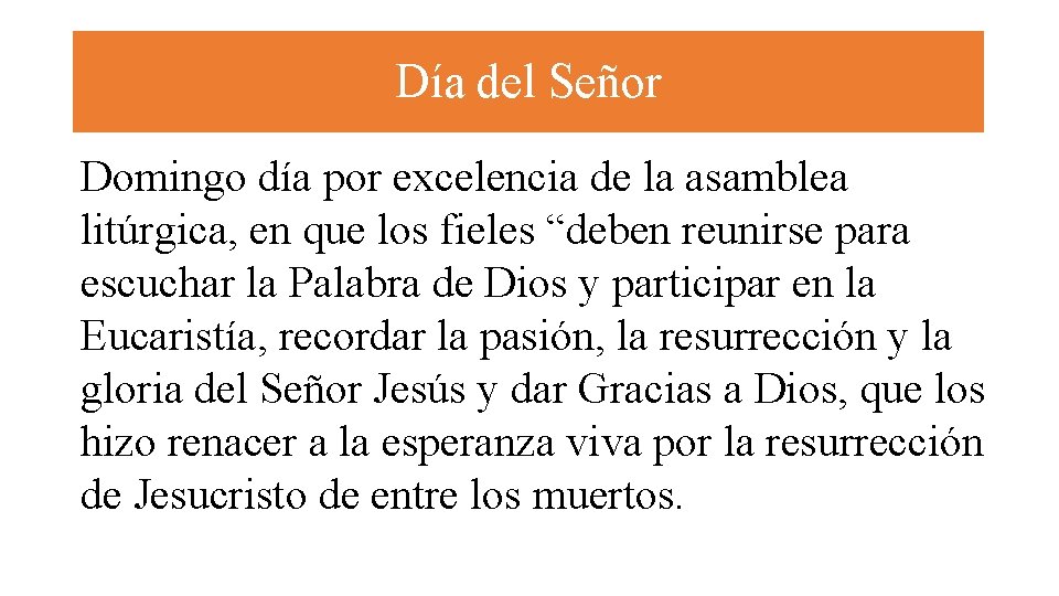 Día del Señor Domingo día por excelencia de la asamblea litúrgica, en que los