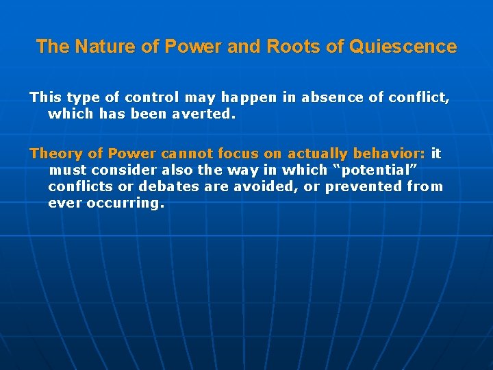 The Nature of Power and Roots of Quiescence This type of control may happen