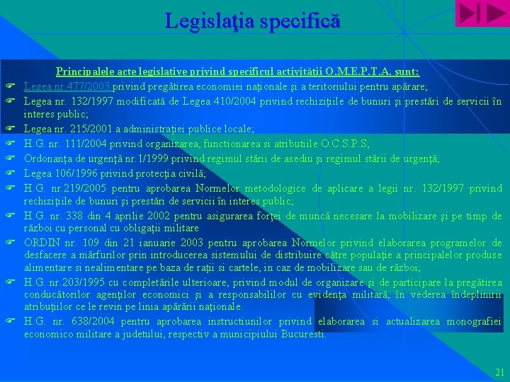 Legislaţia specifică F F F Principalele acte legislative privind specificul activităţii O. M. E.