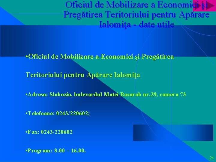 Oficiul de Mobilizare a Economiei şi Pregătirea Teritoriului pentru Apărare Ialomiţa - date utile