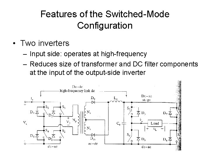 Features of the Switched-Mode Configuration • Two inverters – Input side: operates at high-frequency