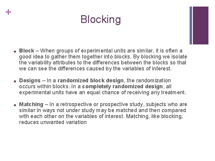 + Blocking ■ Block – When groups of experimental units are similar, it is
