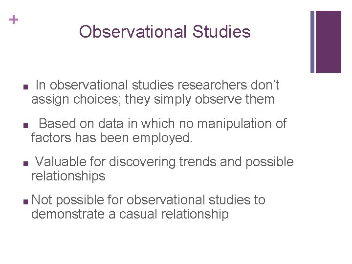 + Observational Studies ■ In observational studies researchers don’t assign choices; they simply observe