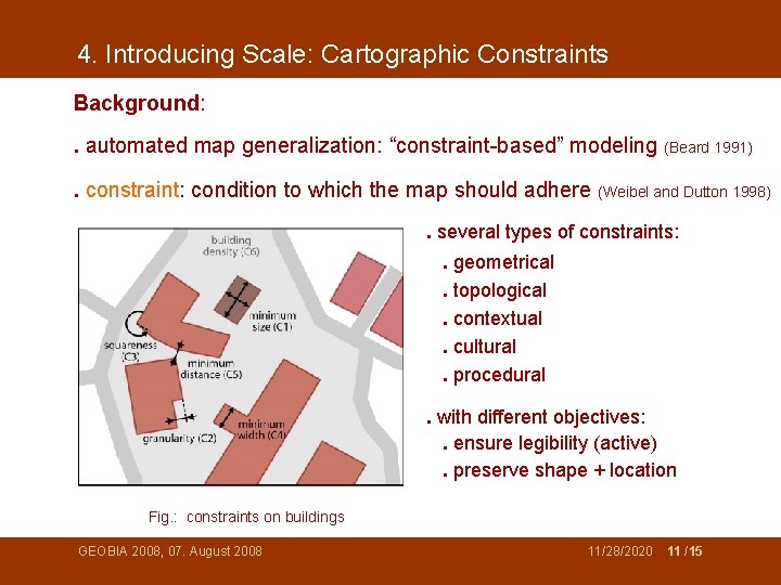 4. Introducing Scale: Cartographic Constraints Background: . automated map generalization: “constraint-based” modeling (Beard 1991).