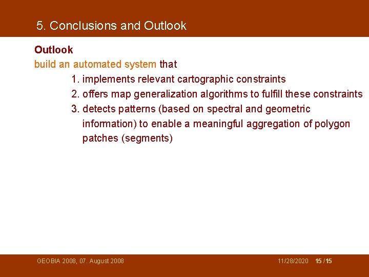 5. Conclusions and Outlook build an automated system that 1. implements relevant cartographic constraints