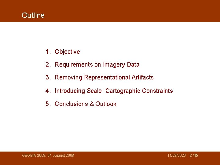 Outline 1. Objective 2. Requirements on Imagery Data 3. Removing Representational Artifacts 4. Introducing