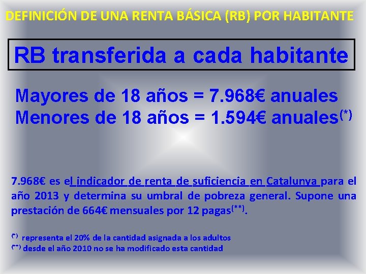 DEFINICIÓN DE UNA RENTA BÁSICA (RB) POR HABITANTE RB transferida a cada habitante Mayores