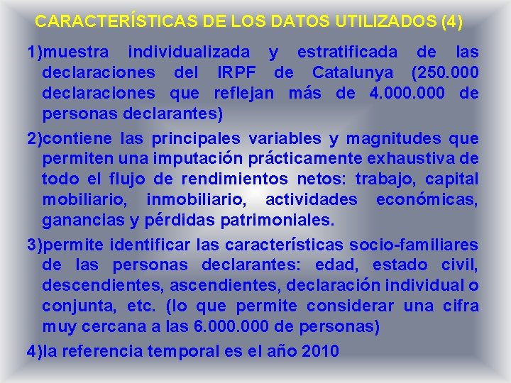 CARACTERÍSTICAS DE LOS DATOS UTILIZADOS (4) 1)muestra individualizada y estratificada de las declaraciones del