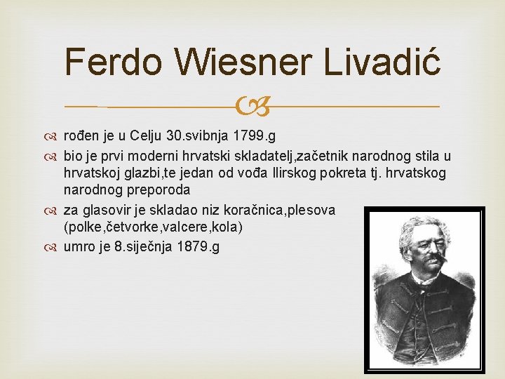 Ferdo Wiesner Livadić rođen je u Celju 30. svibnja 1799. g bio je prvi
