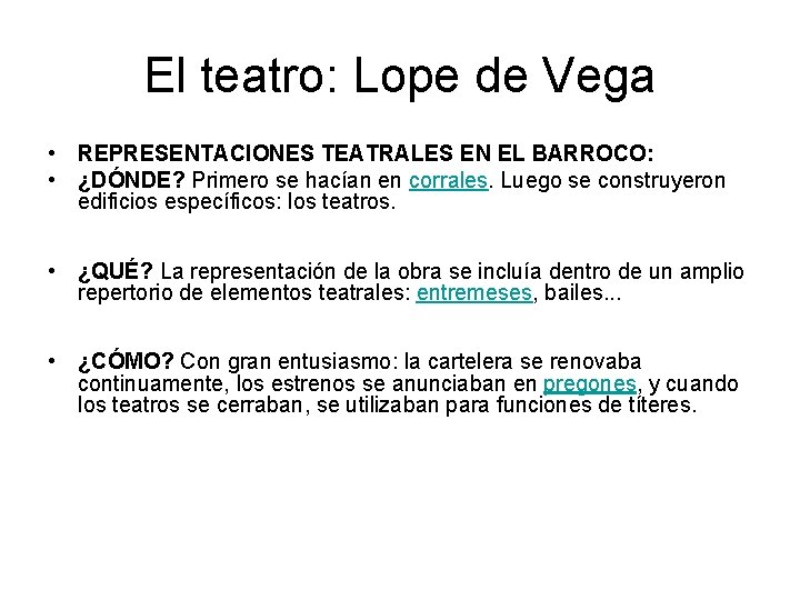 El teatro: Lope de Vega • REPRESENTACIONES TEATRALES EN EL BARROCO: • ¿DÓNDE? Primero