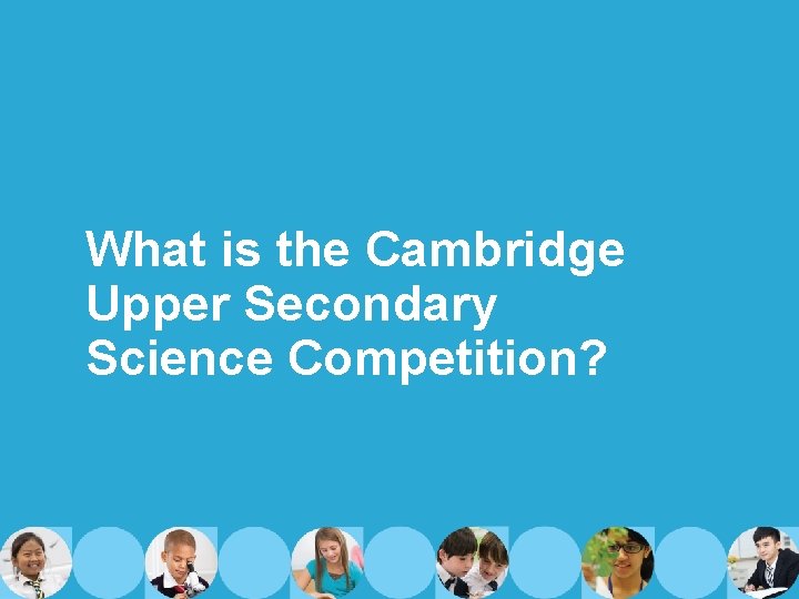 What is the Cambridge Upper Secondary Science Competition? 