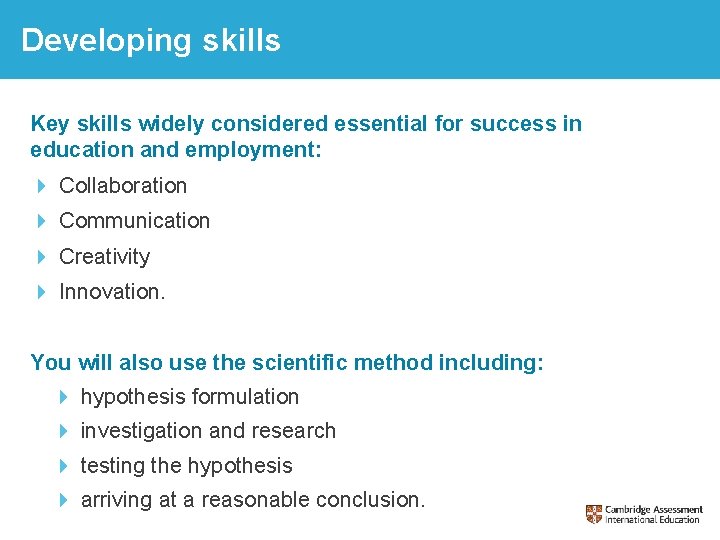 Developing skills Key skills widely considered essential for success in education and employment: Collaboration