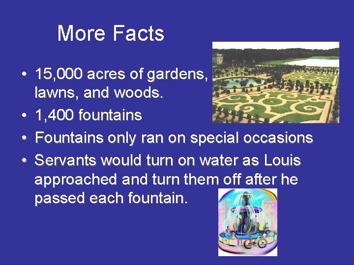 More Facts • 15, 000 acres of gardens, lawns, and woods. • 1, 400