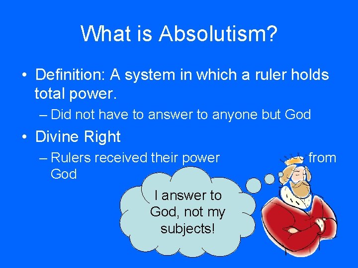 What is Absolutism? • Definition: A system in which a ruler holds total power.