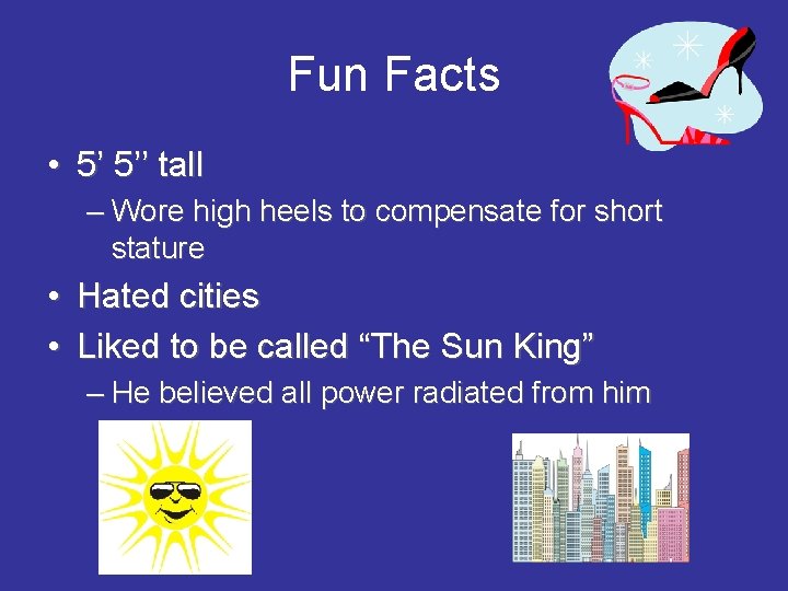 Fun Facts • 5’ 5’’ tall – Wore high heels to compensate for short