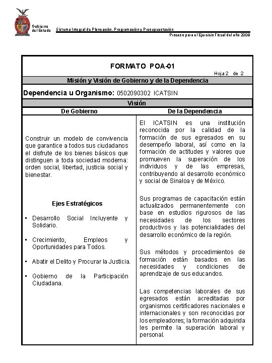 Gobierno del Estado Sistema Integral de Planeación, Programación y Presupuestación Proceso para el Ejercicio