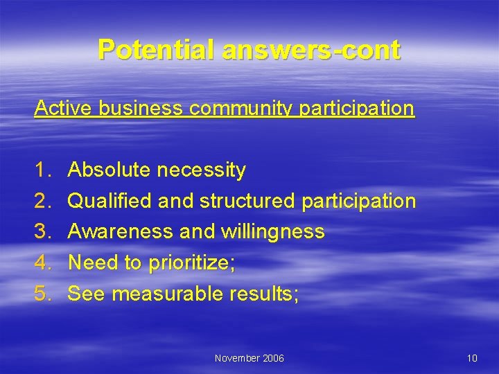 Potential answers-cont Active business community participation 1. 2. 3. 4. 5. Absolute necessity Qualified