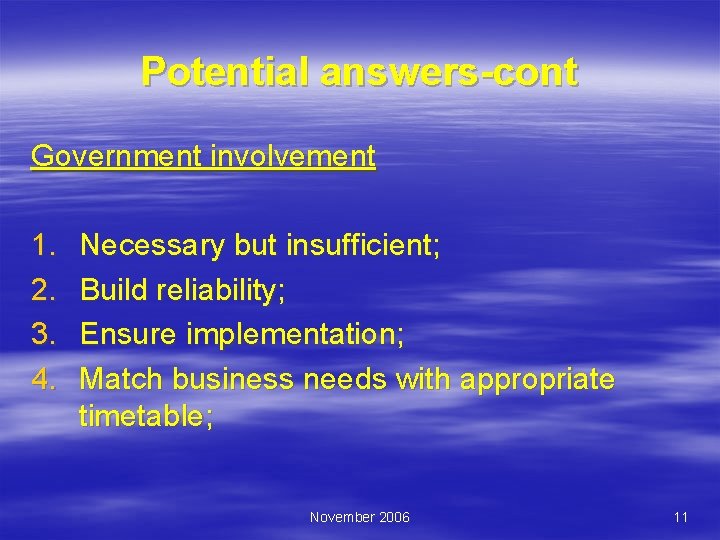 Potential answers-cont Government involvement 1. 2. 3. 4. Necessary but insufficient; Build reliability; Ensure