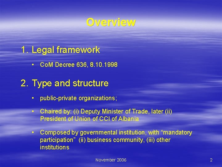 Overview 1. Legal framework • Co. M Decree 636, 8. 10. 1998 2. Type