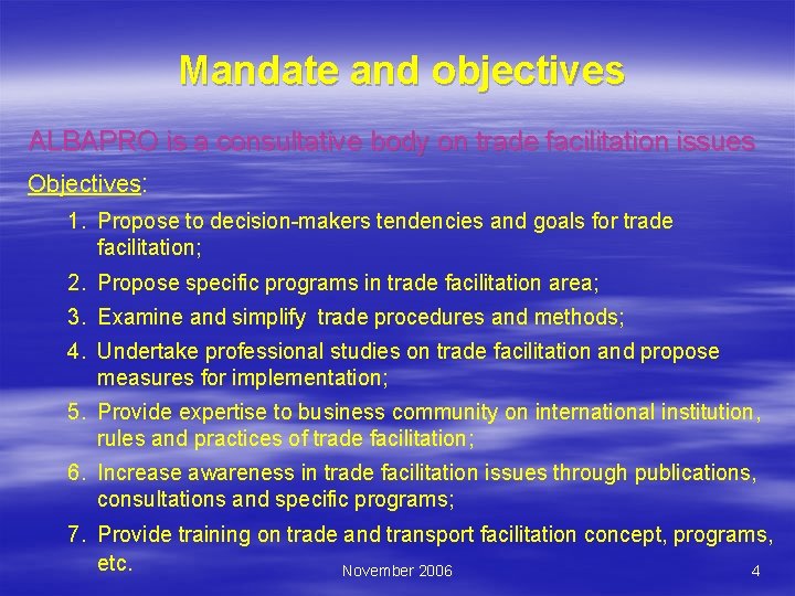 Mandate and objectives ALBAPRO is a consultative body on trade facilitation issues Objectives: 1.