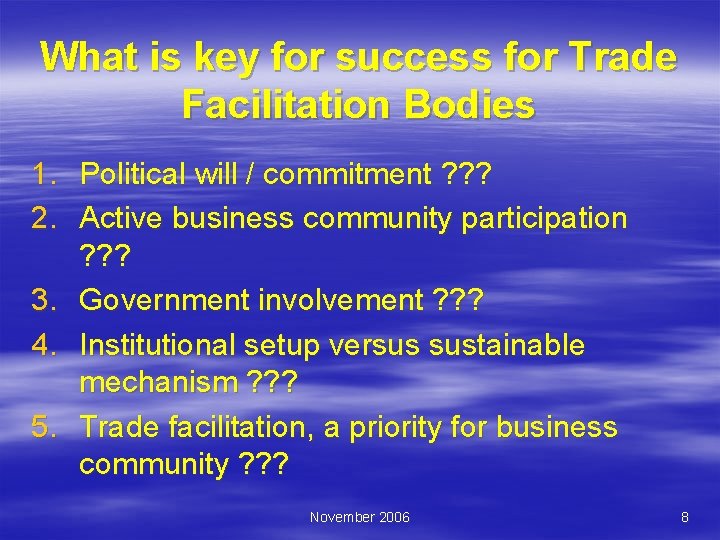 What is key for success for Trade Facilitation Bodies 1. Political will / commitment