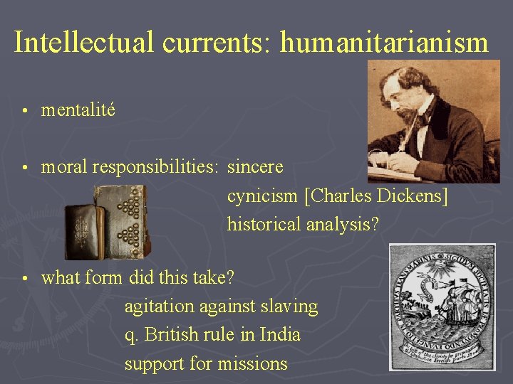 Intellectual currents: humanitarianism • mentalité • moral responsibilities: sincere cynicism [Charles Dickens] historical analysis?