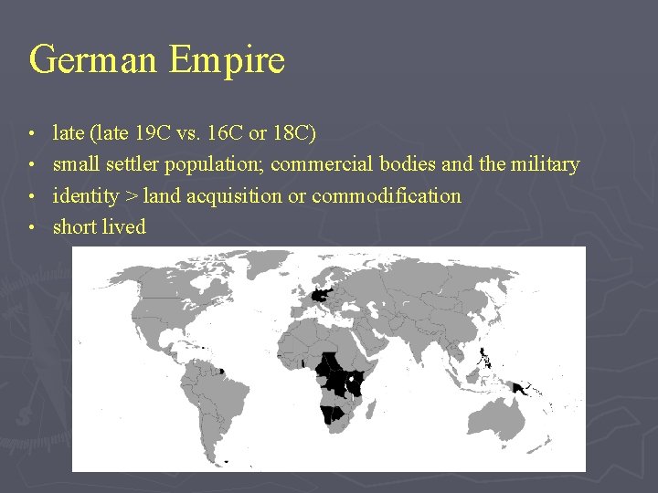 German Empire late (late 19 C vs. 16 C or 18 C) • small