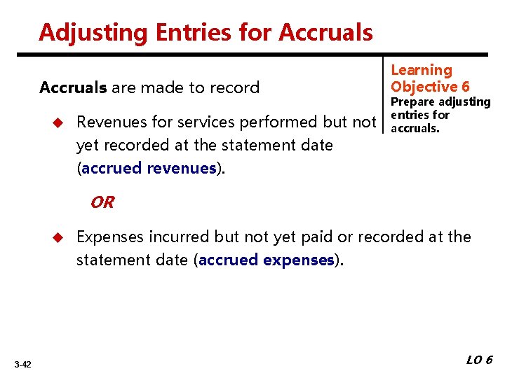Adjusting Entries for Accruals are made to record u Revenues for services performed but