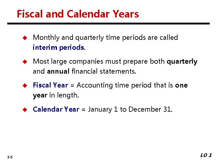 Fiscal and Calendar Years 3 -5 u Monthly and quarterly time periods are called