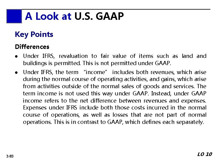 A Look at U. S. GAAP Key Points Differences 3 -83 l Under IFRS,