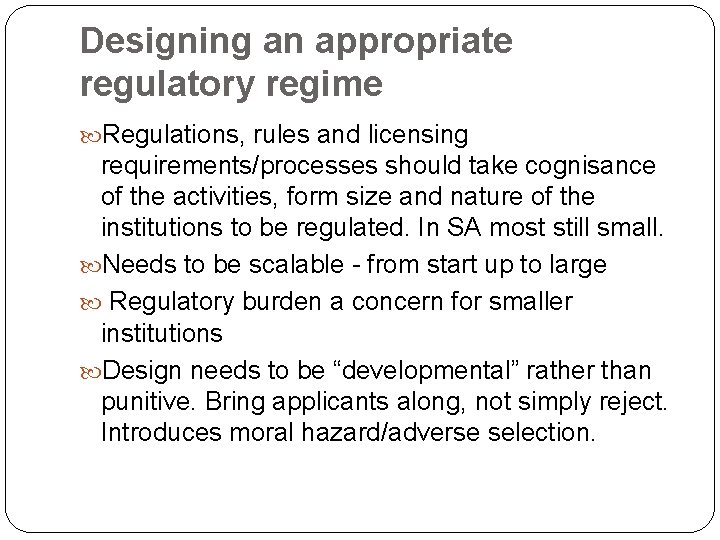 Designing an appropriate regulatory regime Regulations, rules and licensing requirements/processes should take cognisance of