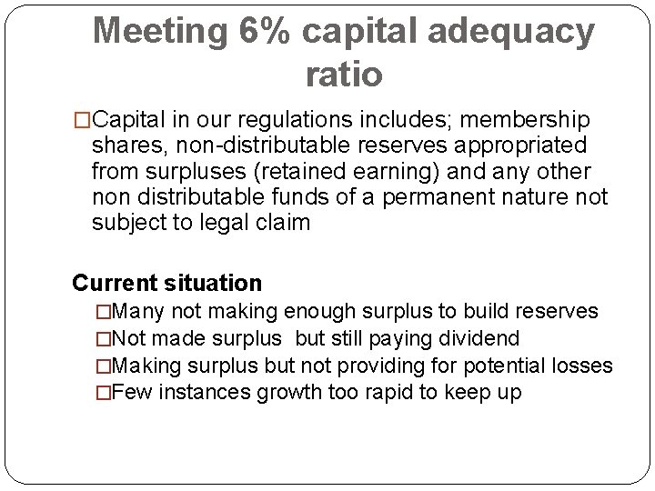 Meeting 6% capital adequacy ratio �Capital in our regulations includes; membership shares, non-distributable reserves