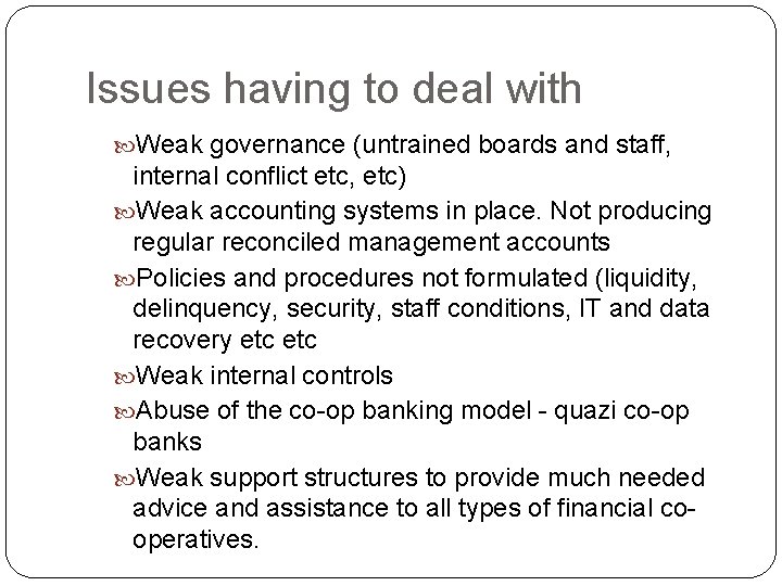 Issues having to deal with Weak governance (untrained boards and staff, internal conflict etc,