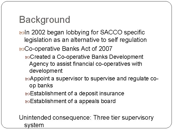 Background In 2002 began lobbying for SACCO specific legislation as an alternative to self