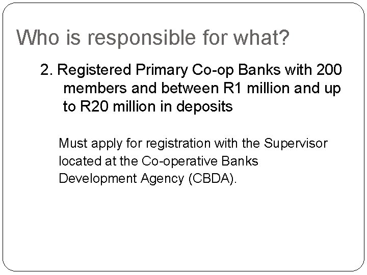 Who is responsible for what? 2. Registered Primary Co-op Banks with 200 members and