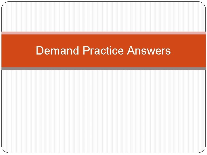 Demand Practice Answers Demand Practice Answers