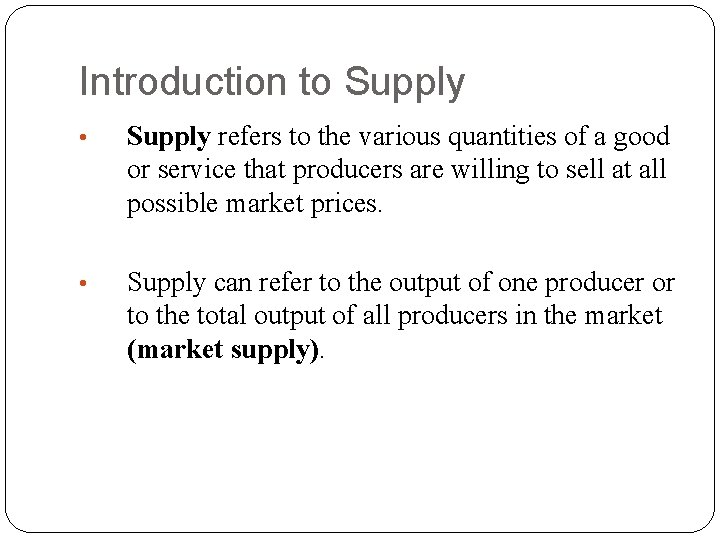 Introduction to Supply • Supply refers to the various quantities of a good or Introduction to Supply • Supply refers to the various quantities of a good or