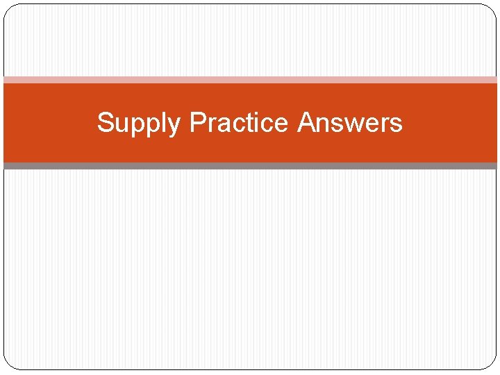 Supply Practice Answers 