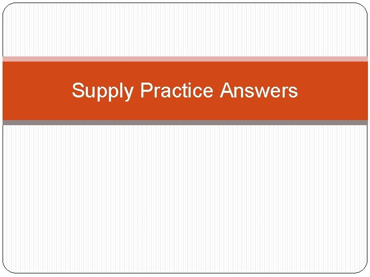 Supply Practice Answers Supply Practice Answers