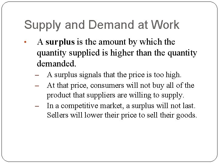 Supply and Demand at Work • A surplus is the amount by which the