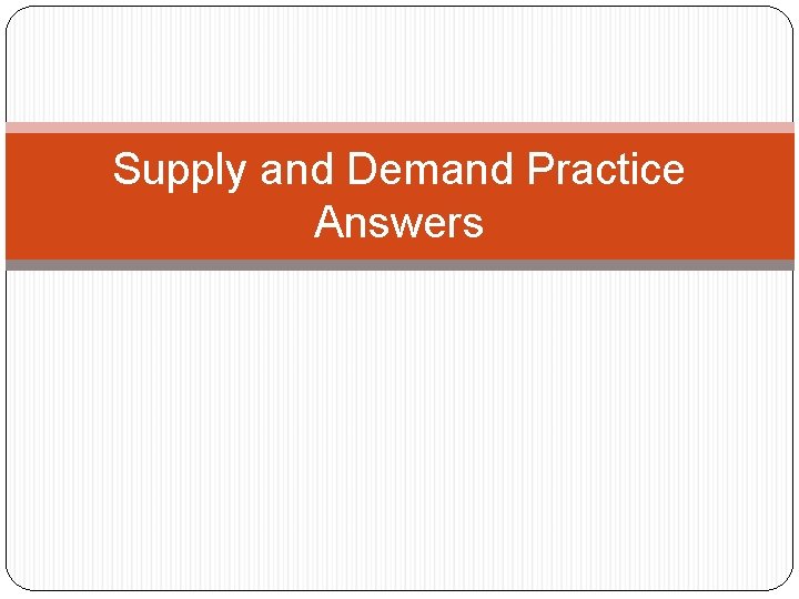 Supply and Demand Practice Answers 