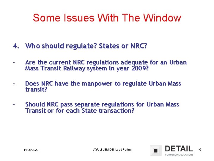 Some Issues With The Window 4. Who should regulate? States or NRC? - Are