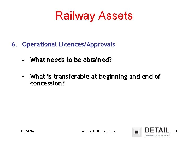 Railway Assets 6. Operational Licences/Approvals – What needs to be obtained? - What is