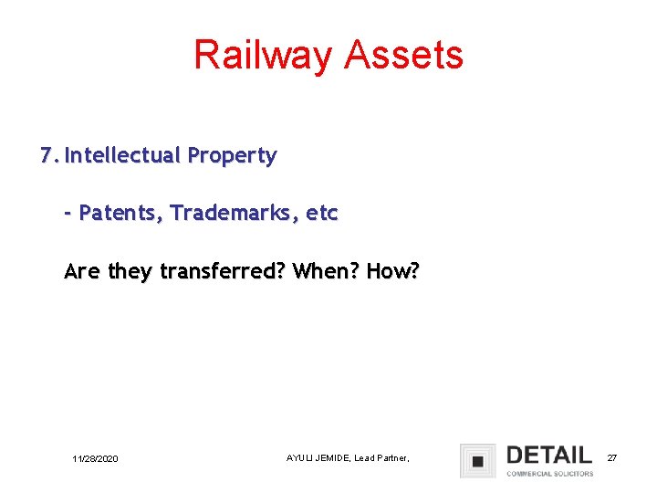 Railway Assets 7. Intellectual Property - Patents, Trademarks, etc Are they transferred? When? How?