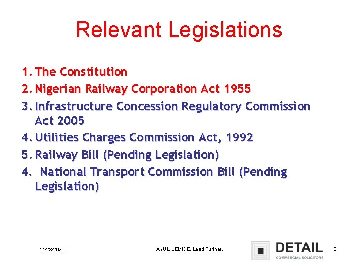 Relevant Legislations 1. The Constitution 2. Nigerian Railway Corporation Act 1955 3. Infrastructure Concession