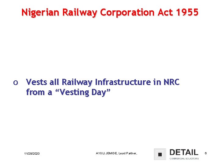 Nigerian Railway Corporation Act 1955 o Vests all Railway Infrastructure in NRC from a