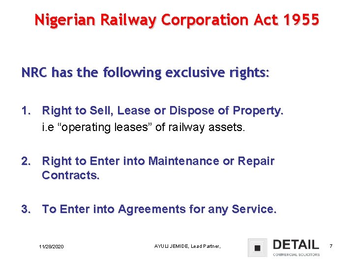 Nigerian Railway Corporation Act 1955 NRC has the following exclusive rights: 1. Right to