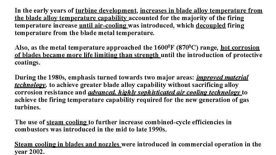 In the early years of turbine development, increases in blade alloy temperature from the