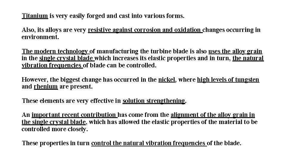 Titanium is very easily forged and cast into various forms. Also, its alloys are