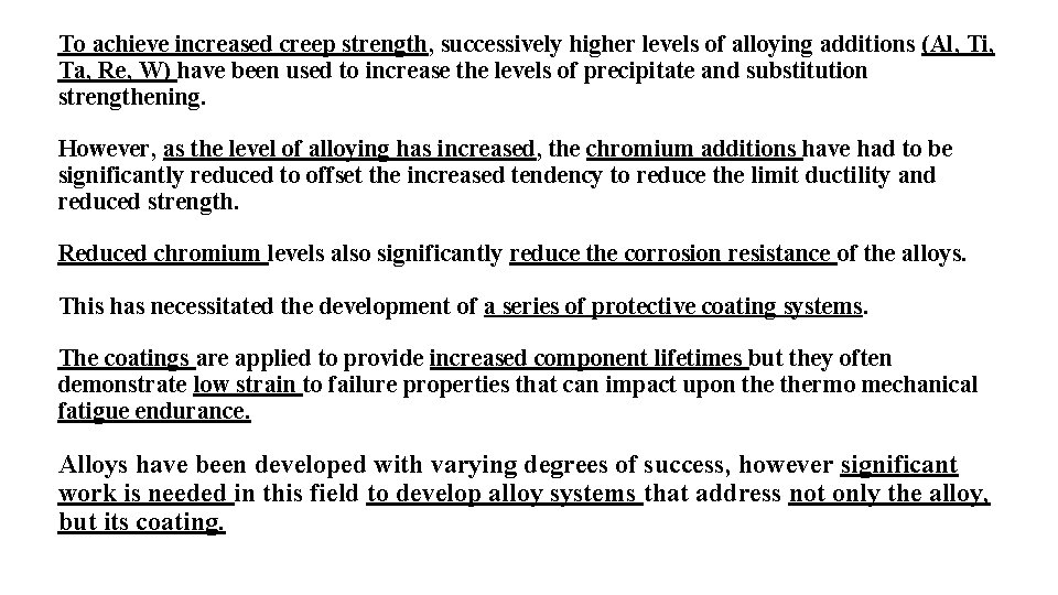 To achieve increased creep strength, successively higher levels of alloying additions (Al, Ti, Ta,